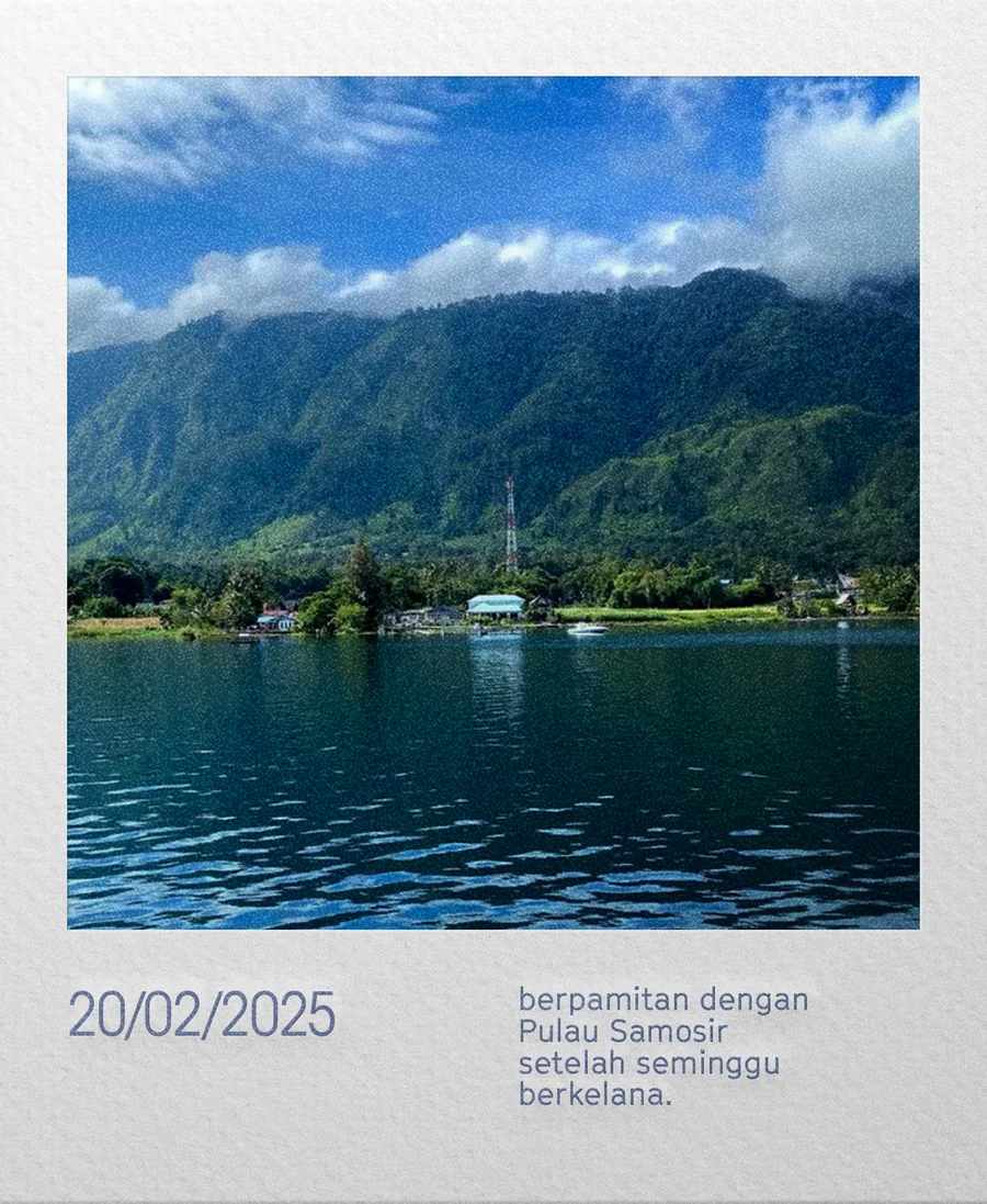 20/02/2025 — berpamitan dengan Pulau Samosir setelah seminggu berkelana.